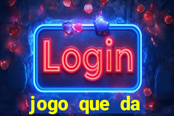 jogo que da dinheiro sem precisar depositar